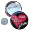 No room in my heart for gossip Button