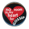 no room in my heart for gossip magnet