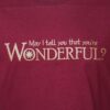 May I tell you that you're wonderful t-shirt