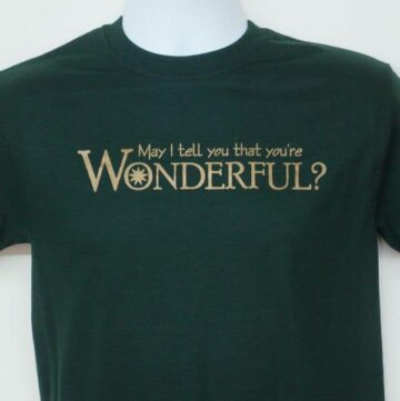 Green May I tell you that you're wonderful t-shirt