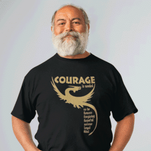Courage is needed t-shirt