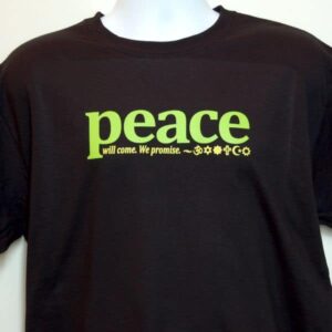 Peace will Come. We promise. Black T-shirt