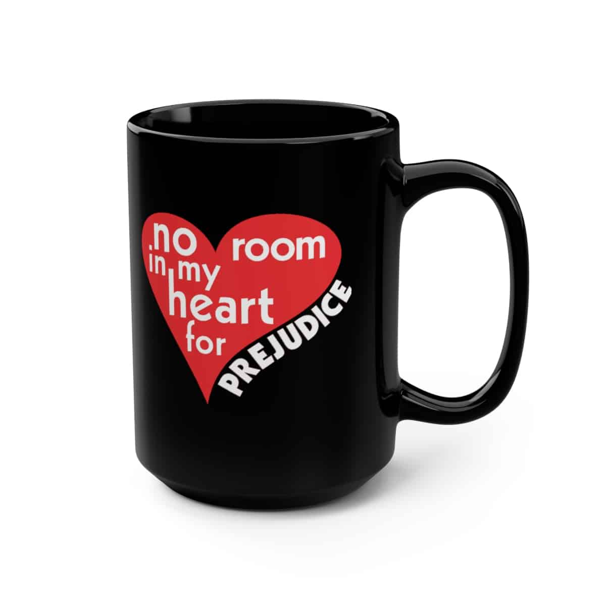No Room in My Heart for Prejudice Black Mug, 15oz - Interfaith Resources