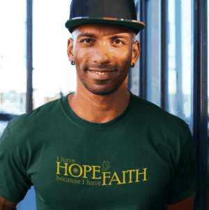 I have Hope because I have Faith t-shirt