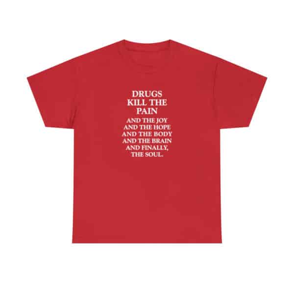 Drugs Kill the Pain t-shirt - Red