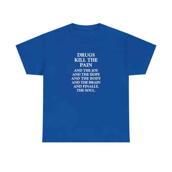 Drugs Kill the Pain T-shirt in Royal Blue