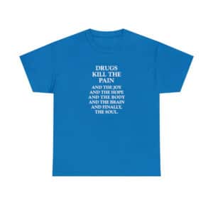 Drugs Kill the Pain T-shirt in Sapphire Blue