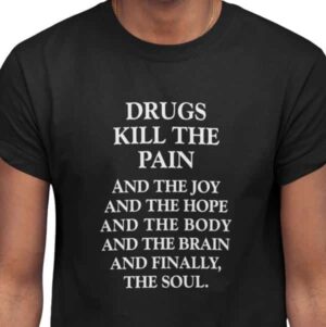 Drugs Kill the Pain T-shirt close up