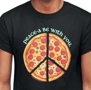 Peace-a Be with You T-Shirt – A great gift for spiritual pizza lovers – 4 colors