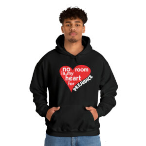 No Room in My Heart for Prejudice Hooded Sweatshirt in Black