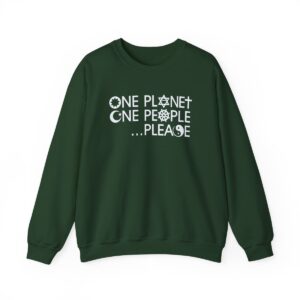 One Planet One People …Please Crewneck Sweatshirt - Forest Green