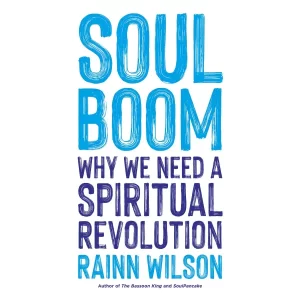Soul Boom = Why we need a spiritual revolution by Rainn Wilson