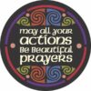 May all your actions be beautiful prayers button