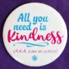 All you need is Kindness button