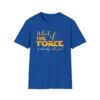 What If the FORCE Is Already with You? T-Shirt – Royal Blue