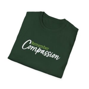 Remember Compassion T-Shirt - Forest Green