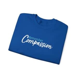 Remember Compassion Sweatshirt - Royal Blue