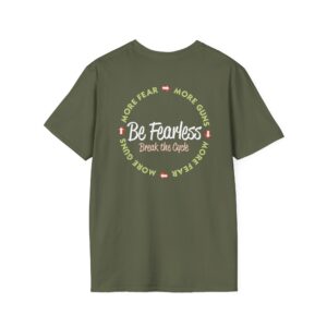Be Fearless – Break the cycle - Military Green