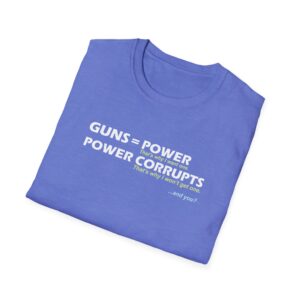 Guns = Power; Power Corrupts T-Shirt - Heather Royal