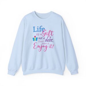 Life is a Gift Sweatshirt - Light Blue