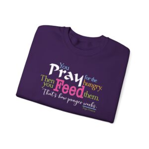 Pray for the Hungry. Then Feed Them Sweatshirt - Purple