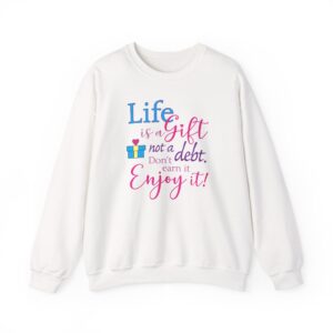 Life is a Gift Sweatshirt - White