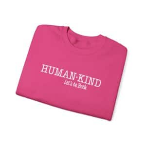Human*Kind – Let’s be both Sweatshirt - Heliconia