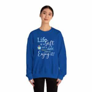 Life is a Gift Sweatshirt - Royal