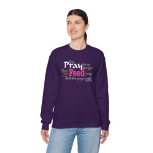 Pray for the Hungry. Then Feed Them Sweatshirt - Purple