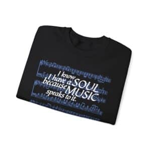 I know I have a SOUL because MUSIC speaks to it - Sweatshirt in Black