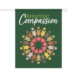 Remember Compassion Flag 24.5" x 32"