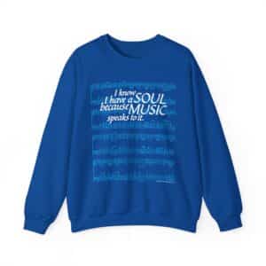 I know I have a SOUL because MUSIC speaks to it - Sweatshirt in Royal