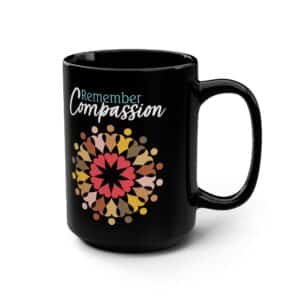 “Remember Compassion” Black 15oz Coffee Mug