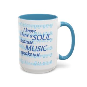 I know I have a SOUL because MUSIC speaks to it. Coffee Mug