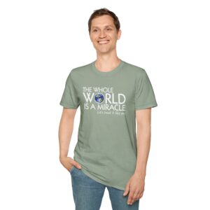 The Whole World Is a Miracle T-shirt -Sage