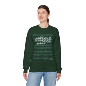 I know I have a SOUL because MUSIC speaks to it - Sweatshirt in Forest Green