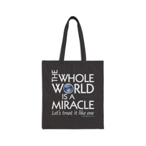 The Whole World Is a Miracle Tote Bag