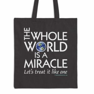The Whole World Is a Miracle Tote Bag
