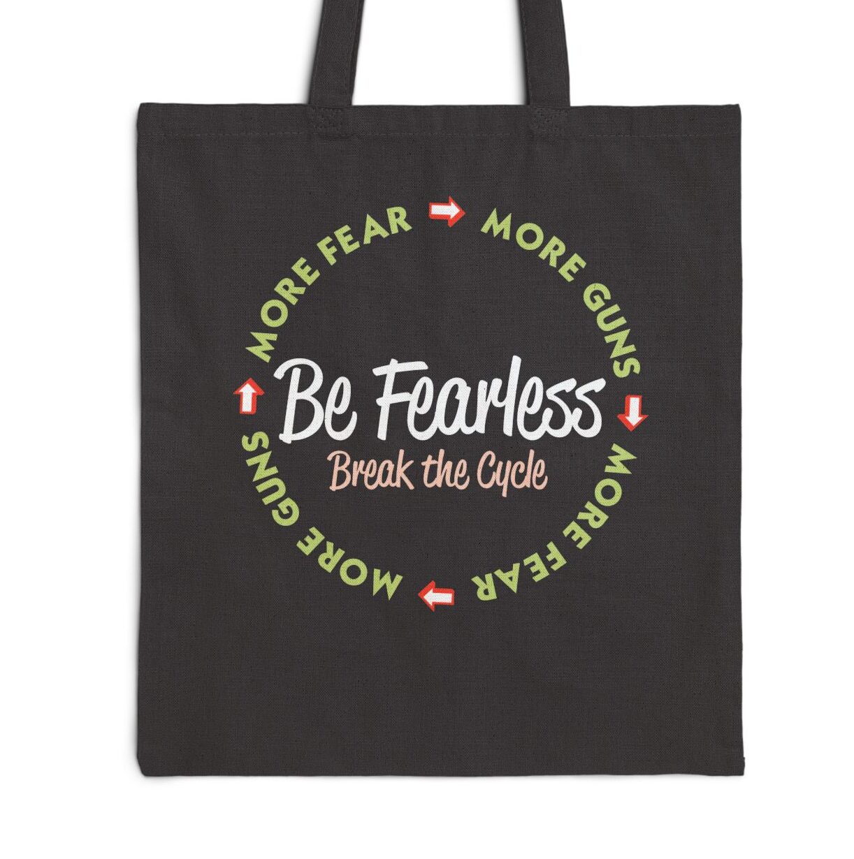 Be Fearless - break the cycle of gun violence Tote Bag