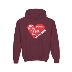 No Room in My Heart for Prejudice Kid’s Hooded Sweatshirt - Maroon