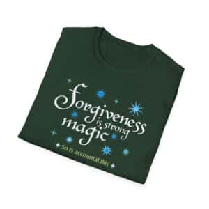 Forgiveness is strong magic T-shirt - Forest Green