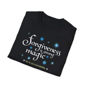 Forgiveness Is Strong Magic T-Shirt - Black