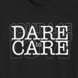 Dare to Care T-shirt