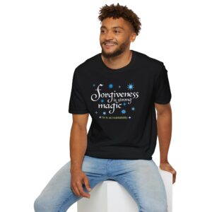 Forgiveness Is Strong Magic T-Shirt - Black