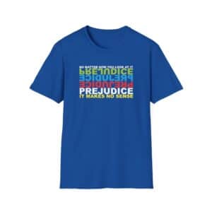 Prejudice Makes No Sense T-Shirt - Royal