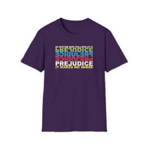 Prejudice Makes No Sense T-Shirt - Purple