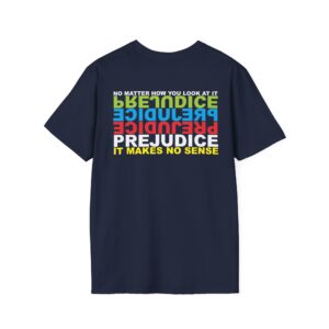 Prejudice Makes No Sense T-Shirt Printed on the BACK - Navy