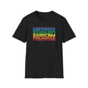 Prejudice Makes No Sense T-Shirt - Black
