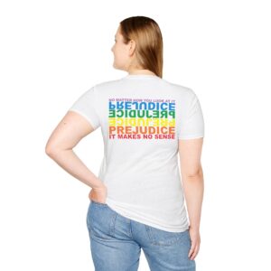 Prejudice Makes No Sense T-Shirt Printed on the BACK - white