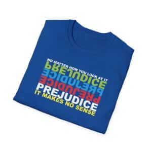 Prejudice Makes No Sense T-Shirt - Royal